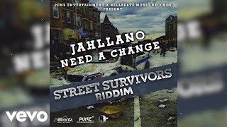 Jahllano - Need a Change (Street Survivors Riddim) Jahllano - Need a Change (Street Survivors Riddim)