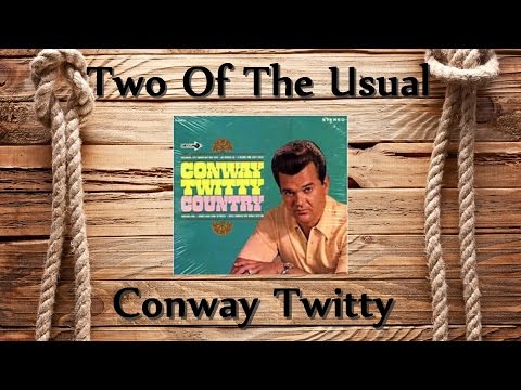 Two Of The Usual - Conway Twitty