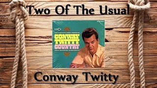 Conway Twitty - Two Of The Usual