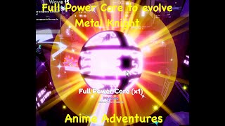 Anime Adventures: How to get Alien Portal and Full Power Core to evolve Metal Knight