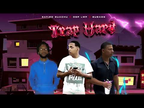 (TRAP HARD) SATIRO GUACHU X OGP LMP X BUBA OG