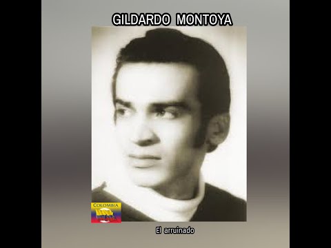 GILDARDO  MONTOYA - EL  ARRUINADO  (LETRA)