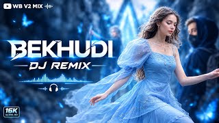 Download lagu Bekhudi (DJ REMIX) | Club Mix | Deep House Mix | Trap Remix | DJ Remix 2026 mp3