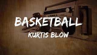 Kurtis Blow - Basketball (Lyrics) | HipHop Old