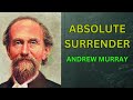 Absolute Surrender | Andrew Murray (Full Audiobook)