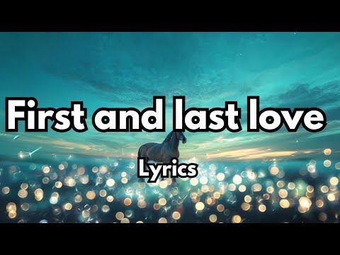 First and last love 💋 English (Lyrics) Love Romantic ❤️ Song New 2025 🎵🎶🎧