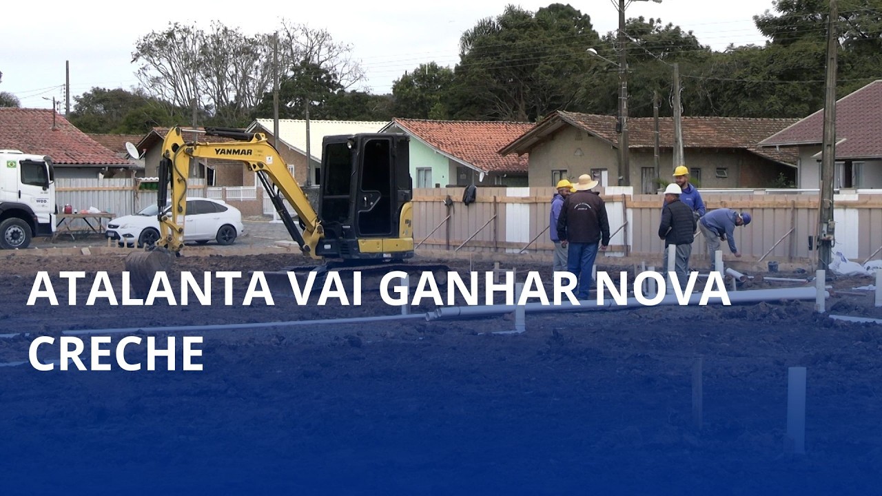 Atalanta inicia construção de nova creche de R$ 4,7 milhões