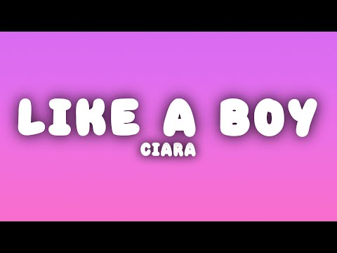 Ciara - Like a Boy (Lyrics)