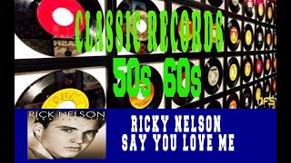 RICKY NELSON - SAY YOU LOVE ME