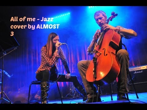 All of me - Almost3 (voice and cello)
