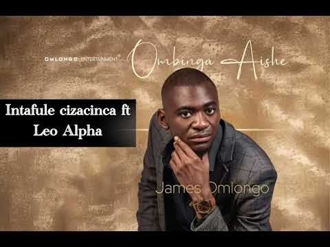 James Omlongo - Intafule Cizacinca ft Leo Alpha 