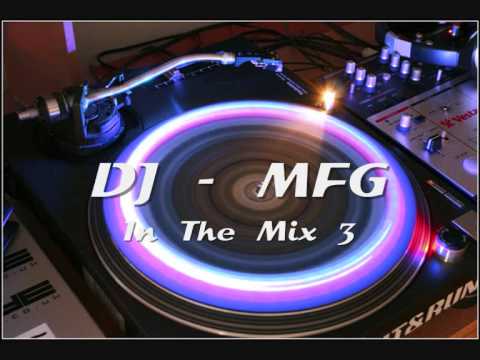DJ - MFG In The Mix ★★3★★ ♫ ▄ █ ▄ █ ▄ █ ▄ █ ▄ ♫