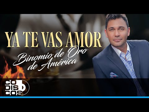 Ya Te Vas Amor, Binomio De Oro De América – Video