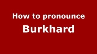 How to pronounce Burkhard