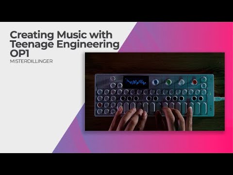 Creating Music with Teenage Engineering OP1 with MISTERDILLINGER