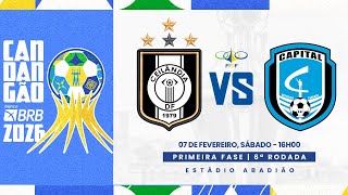 CANDANGÃO BRB 2026 - 6ª RODADA - | CEILÂNDIA x CAPITAL | AO VIVO E COM IMAGENS