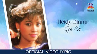 Download lagu Heidy Diana - Ge Er mp3 Download lagu Heidy Diana - Ge Er mp3