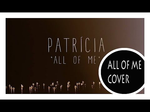 All Of Me - John Legend (Patricia Cover)