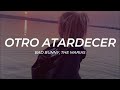 Bad Bunny, The Marías - Otro Atardecer || LETRA