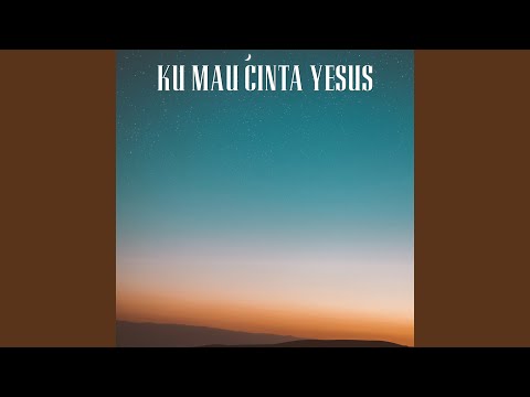 Ku Mau Cinta Yesus