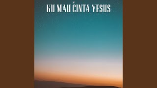 Download lagu Ku Mau Cinta Yesus mp3