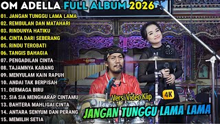 Download lagu JANGAN TUNGGU LAMA LAMA - TASYA ROSMALA TERBARU 2026 || OM ADELLA FULL ALBUM TERBARU 2026 mp3
