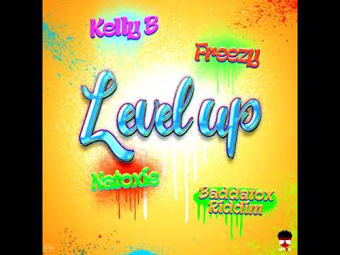 Natoxie Ft Kelly B & Freezy - Level Up (Baddatox Riddim) 2020