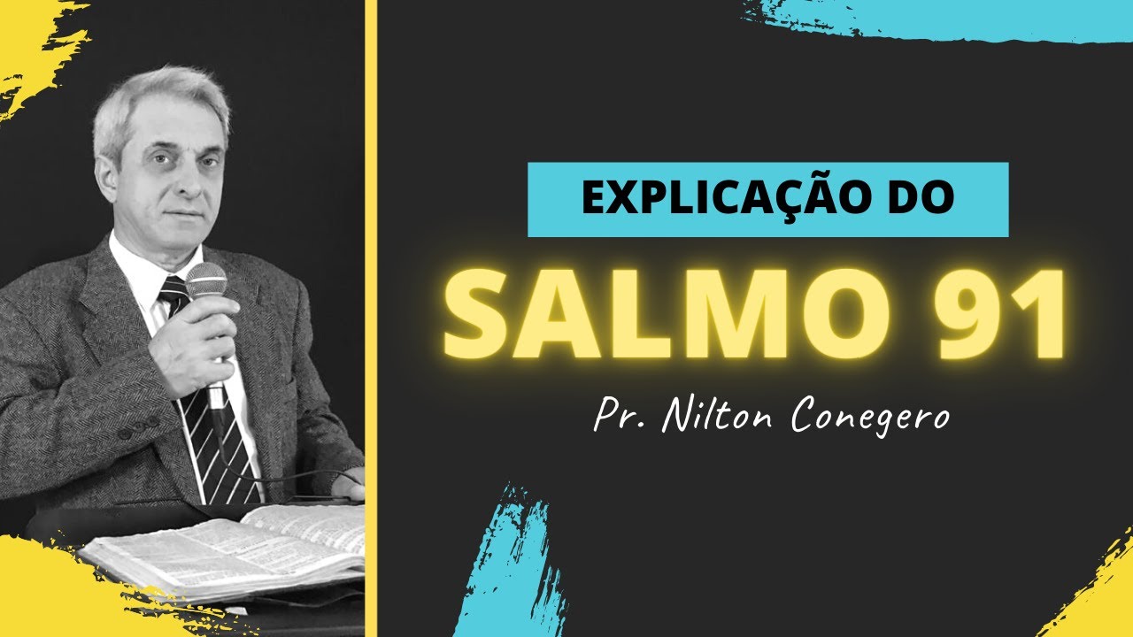 ESTUDO DO SALMO 91 - Explicação e Pregação Pr. Nilton Conegero