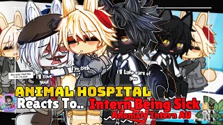 Animal Hospital Reacts To Intern Being Sick | ANOMALY INTERN AU | GLMM / GCMM Gacha Club Mini Movie