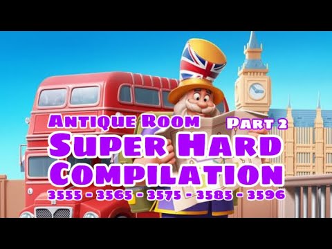 Royal Match Super Hard Area 54 Compilation Part 2 | Antique Room 3559 - 3569 - 3579 - 3589 - 3599