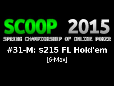 [SCOOP 2015] Event #31-M: $215 FL Hold'em (6-Max), $50K Gtd