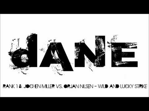 Rank 1 & Jochen Miller vs. Orjan Nilsen - Wild and Lucky Strike (dANE Mashup)