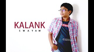 Kalank Title Track  II  SWAYAM II Arijit Sigh II Pritam II