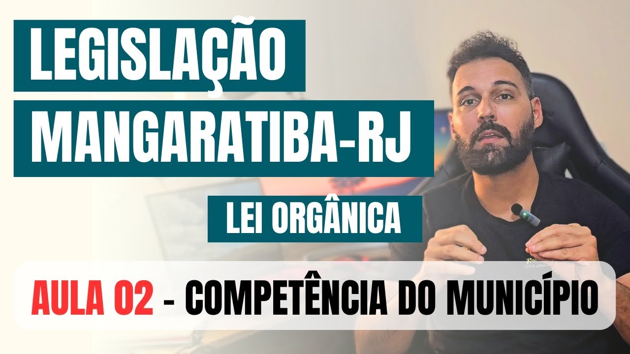Legislação de Mangaratiba-RJ (2024) - Lei Orgânica (aula 2 de  6) - Competência do Município