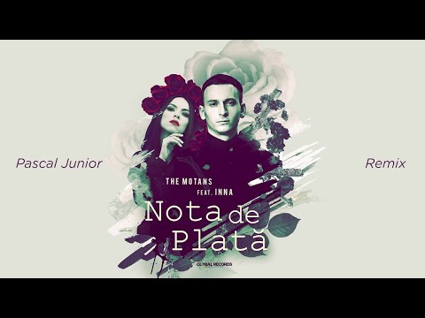 The Motans feat. INNA - Nota de Plata | Pascal Junior Remix