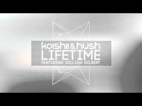 Koishii & Hush ft. Gillian Gilbert 'Lifetime' (Saltmarine Mix)