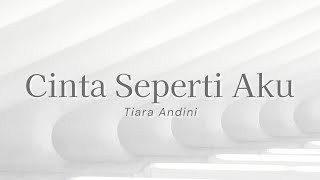 Download lagu Tiara Andini - Cinta Seperti Aku (Lyric) mp3
