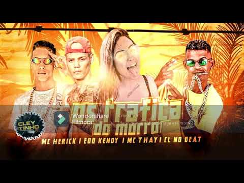 CL NO BEAT, MC HERICK, EOO KENDY & MC THAY - OS TRAFICANTE DO MORRO ( REMIX BREGA FUNK )