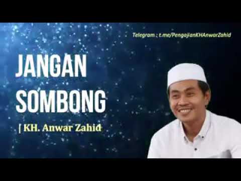 KH.anwar zahid(jangan sombong)