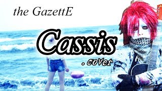 the GazettE 『Cassis』cover【TBSテレビの深夜番組「ランク王国」OP】