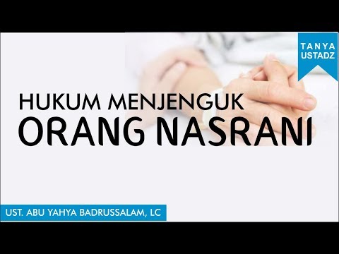 Hukum Menjenguk Orang Nasrani - Ustadz Abu Yahya Badrussalam