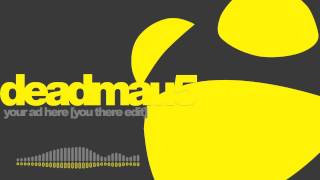 deadmau5 - Your Ad Here You There Edit