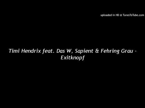 Timi Hendrix feat. Das W, Sapient & Fehring Grau - Exitknopf
