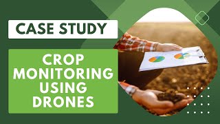 Case Study I Crop Monitoring using Drones