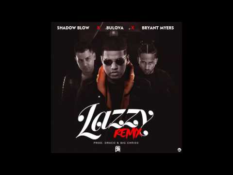 Bulova X Bryant Myers X Shadow Blow   Lazzy Remix  Official Audio