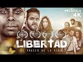 PELICULA COMPLETA | LIBERTAD - EL PRECIO DE LA VIDA PELICULA COMPLETA | LIBERTAD - EL PRECIO DE LA VIDA