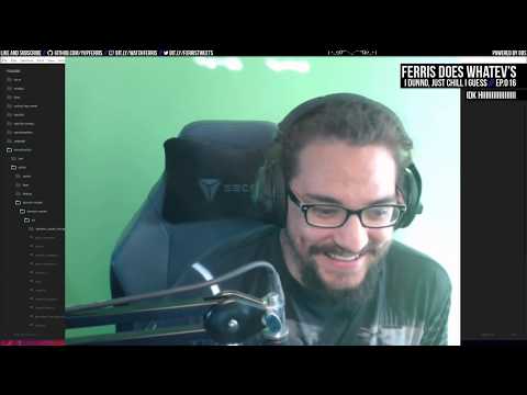 Ferris Does Whatev's Ep.016 - I dunno, just chill I guess