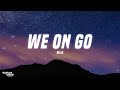 BIA WE ON GO Lyrics