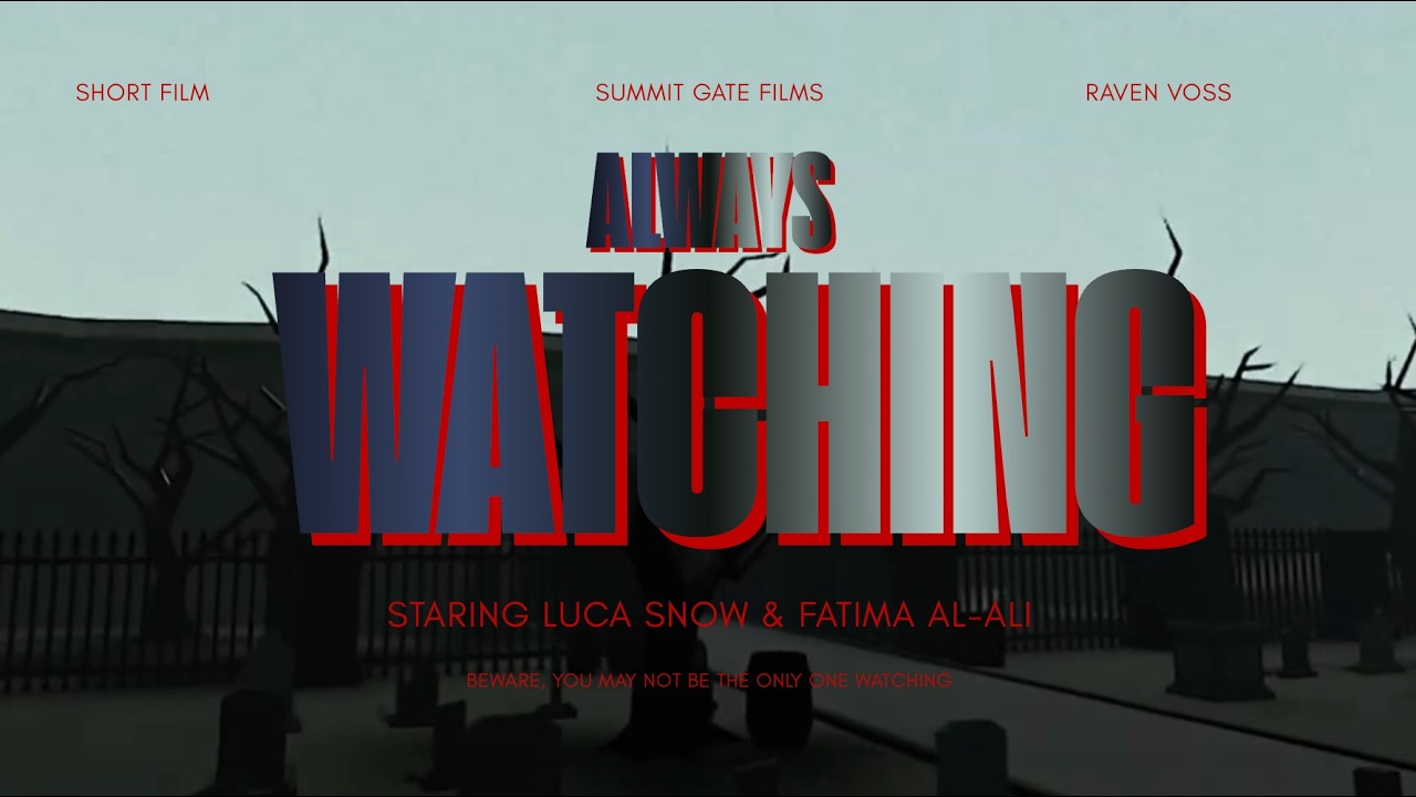 Always watching — Always Watching | a short film by summit gate films