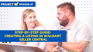 Walmart Case Study | Step-by-Step Guide: Creating a Listing in Walmart Seller Central - PW: Ep.7